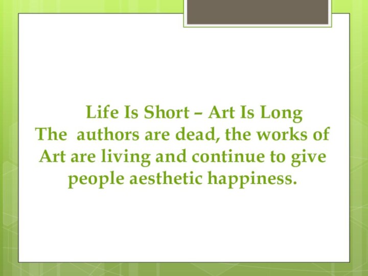 Life Is Short – Art Is Long The authors