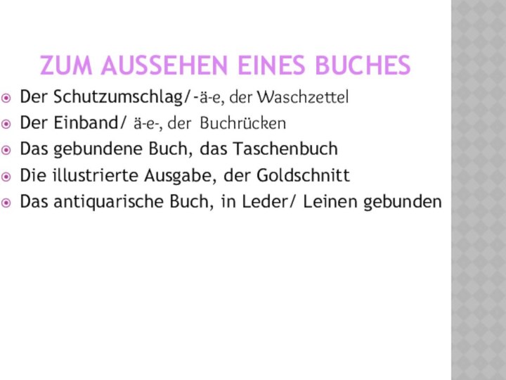 Zum Aussehen eines BuchesDer Schutzumschlag/-ä-e, der WaschzettelDer Einband/ ä-e-, der BuchrückenDas gebundene