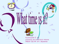 Презентация для 4 класса на тему What's the time?