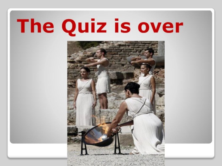 The Quiz is over