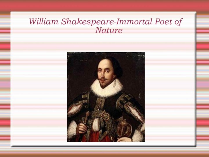 William Shakespeare-Immortal Poet of Nature