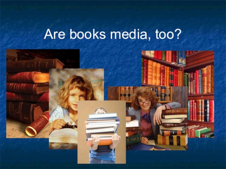 Are books media, too?