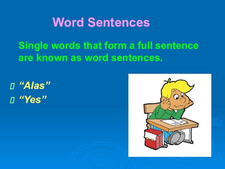 Word Sentences   Single words that form a full sentence are