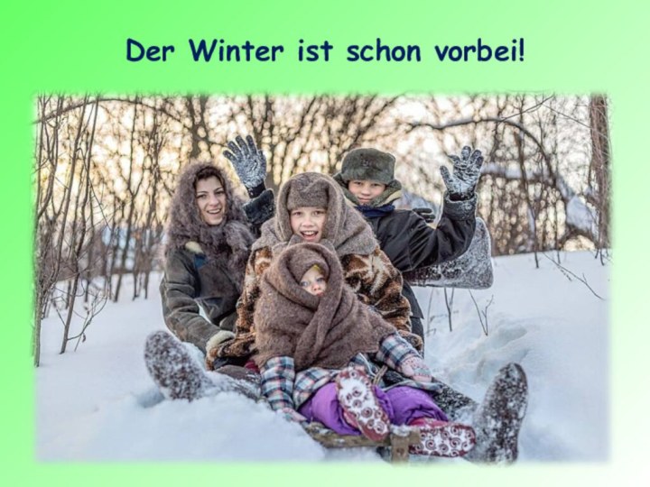 Der Winter ist schon vorbei!