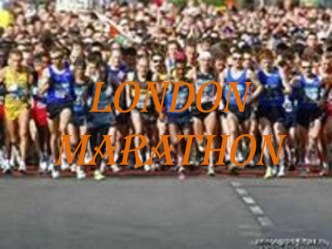 Презентация по английскому языку по теме London Marathon  Работу выполнил Дизик Владимир