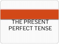 Презентация по английскому языку на тему The Present Perfect Tense (4 класс)