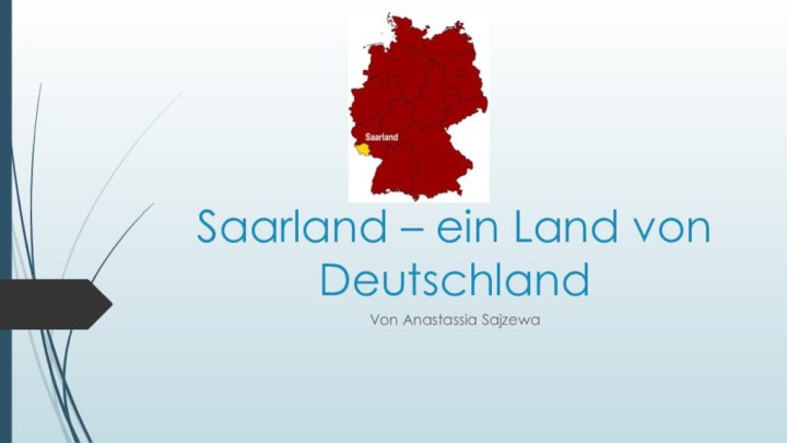 Saarland – ein Land von DeutschlandVon Anastassia Sajzewa