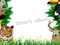 Презентация по английскому языку на тему Omar's album (7 класс)