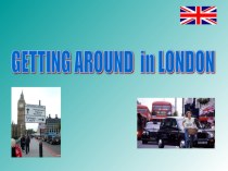 Презентация по английскому языку на тему Getting around London