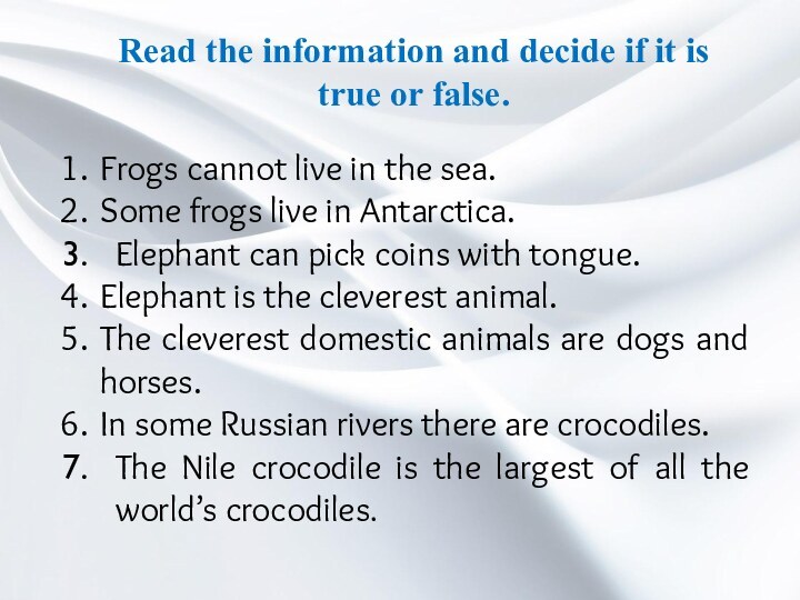 Read the information and decide if it is true or false.Frogs