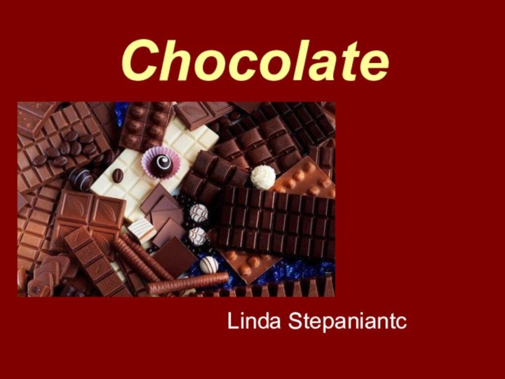 Chocolate Linda Stepaniantc