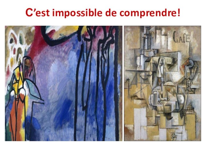 С’est impossible de comprendre!