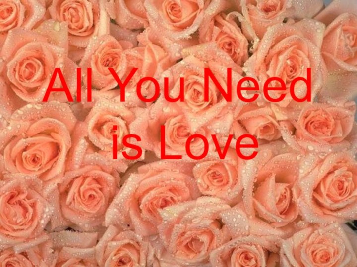 All You Need is Love