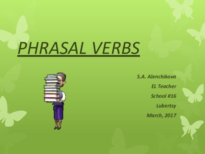 PHRASAL VERBSS.A. Alenchikova