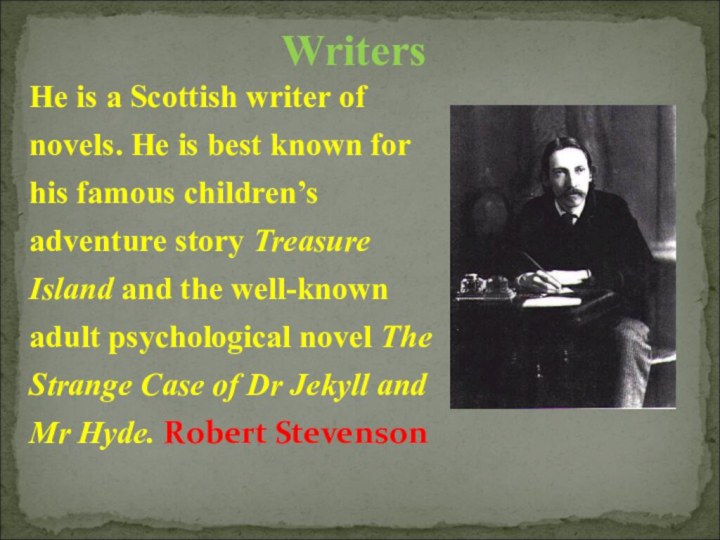 He is a Scottish writer of novels. He is best known for