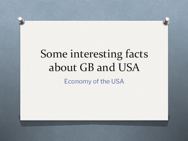 Some interesting facts about GB and USAEconomy of the USA