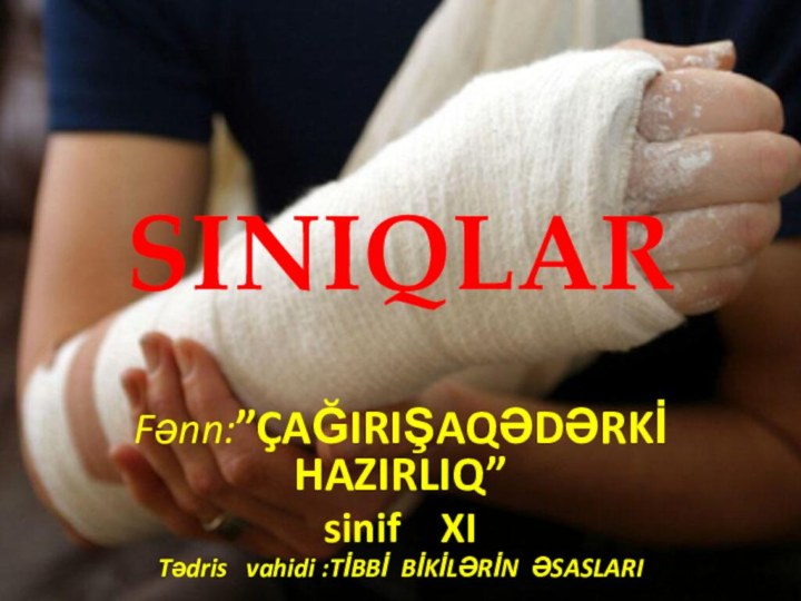 SINIQLARFənn:”ÇAĞIRIŞAQƏDƏRKİ HAZIRLIQ”sinif  XITədris  vahidi :TİBBİ BİKİLƏRİN ƏSASLARI