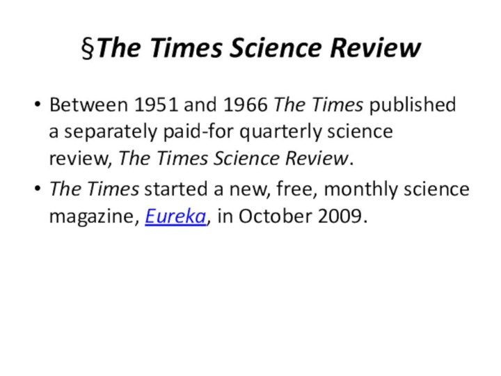 §The Times Science ReviewBetween 1951 and 1966 The Times published a separately paid-for quarterly