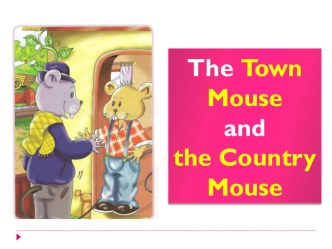 Презентация к уроку английского языка во 2 классе по УМК Spotlight The Country Mouse and the Town Mouse. Part 1