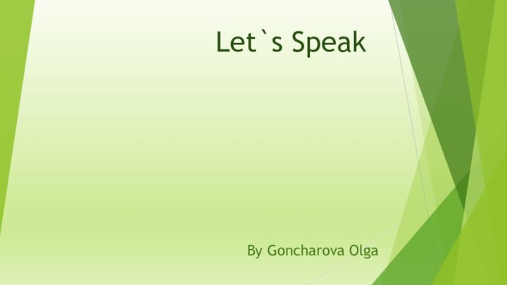 Let`s Speak By Goncharova Olga