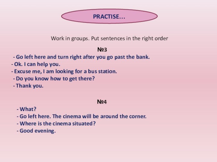 PRACTISE…  Work in groups. Put sentences in the right order№3-