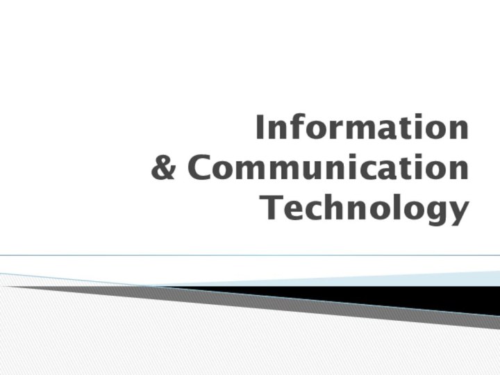 Information  & Communication  Technology