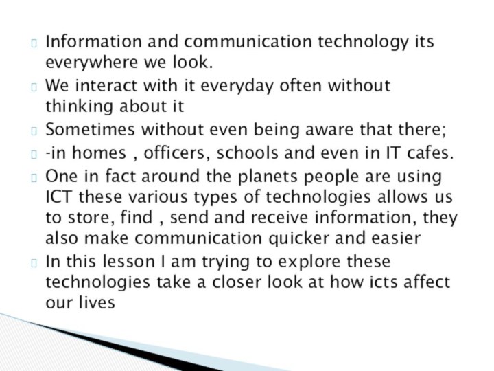 Information and communication technology its everywhere we look.We interact with it