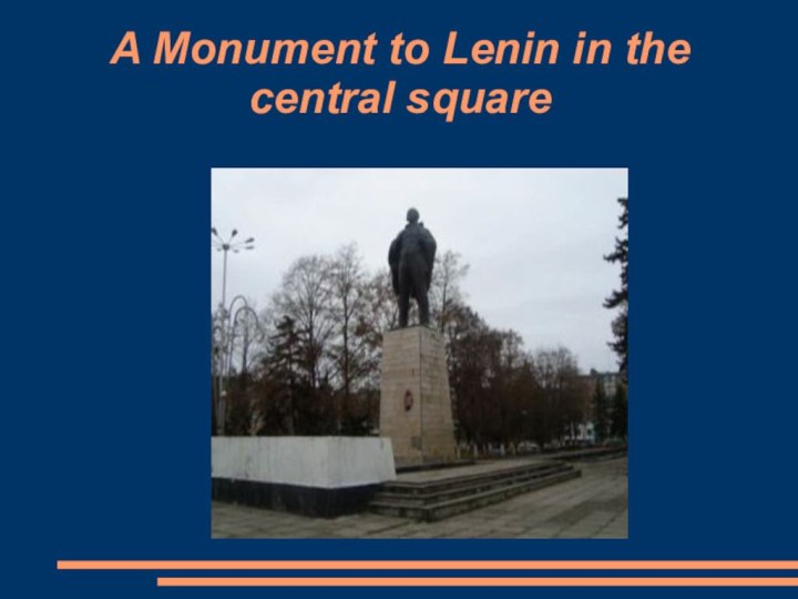 A Monument to Lenin in the central square