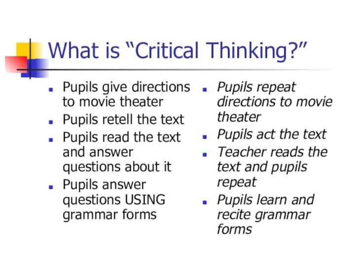 What is “Critical Thinking?”Pupils give directions to movie theaterPupils retell the