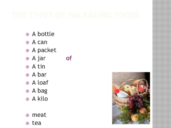 the types of packaging foodsA bottleA can A packetA jar