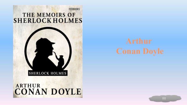 Arthur Conan Doyle!!!