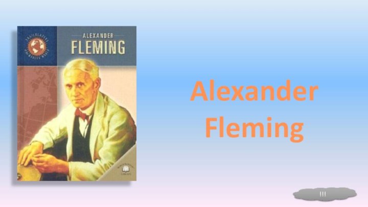Alexander Fleming !!!