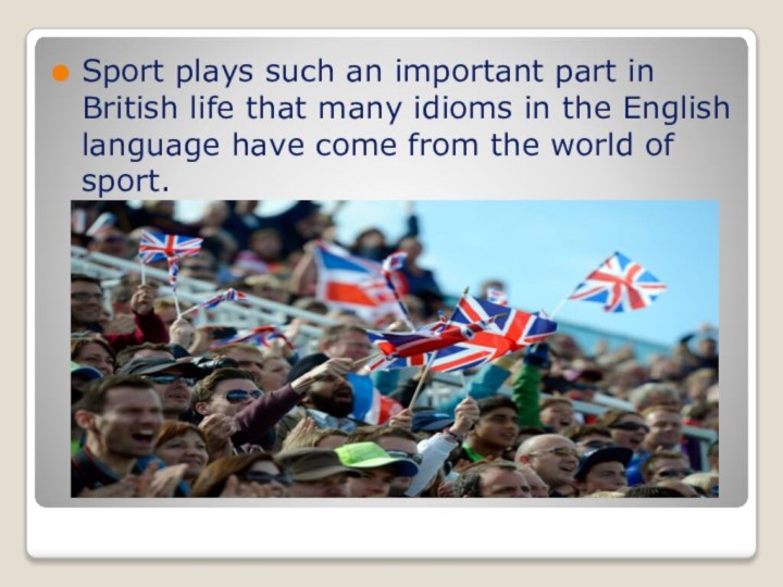 Sport plays such an important part in British life that many