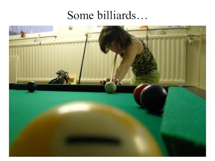 Some billiards…