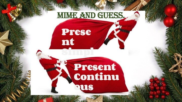 Mime and guess.Present SimplePresent Continuous