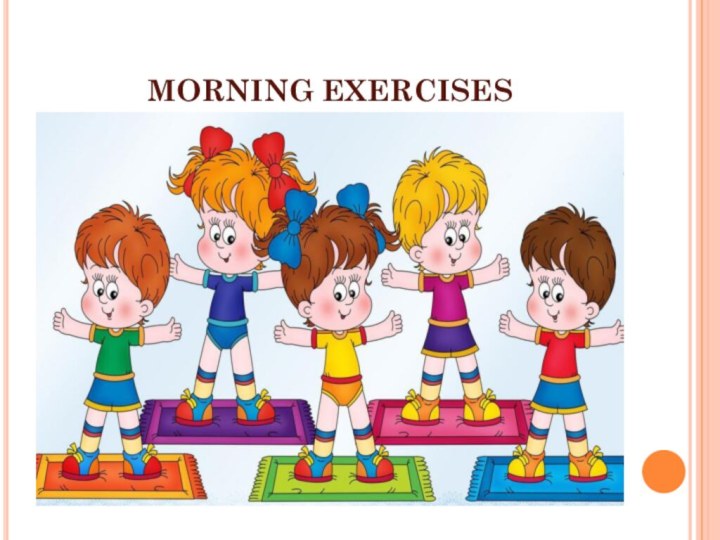 MORNING EXERCISES