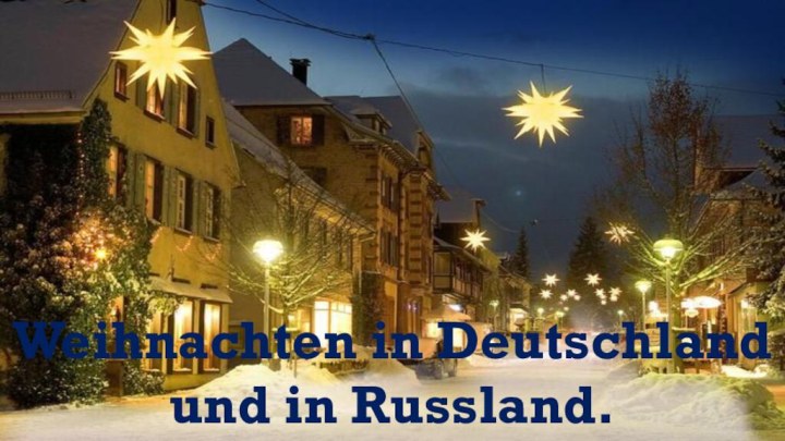 Weihnachten in Deutschland und in Russland.