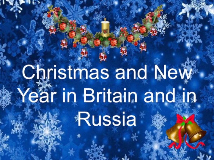 Christmas and New Year in Britain and in Russia