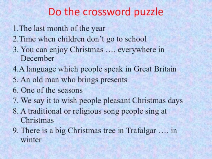 Do the crossword puzzle1.The last month of the year2.Time when children