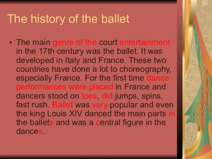 The history of the balletThe main genre of the court entertainment in