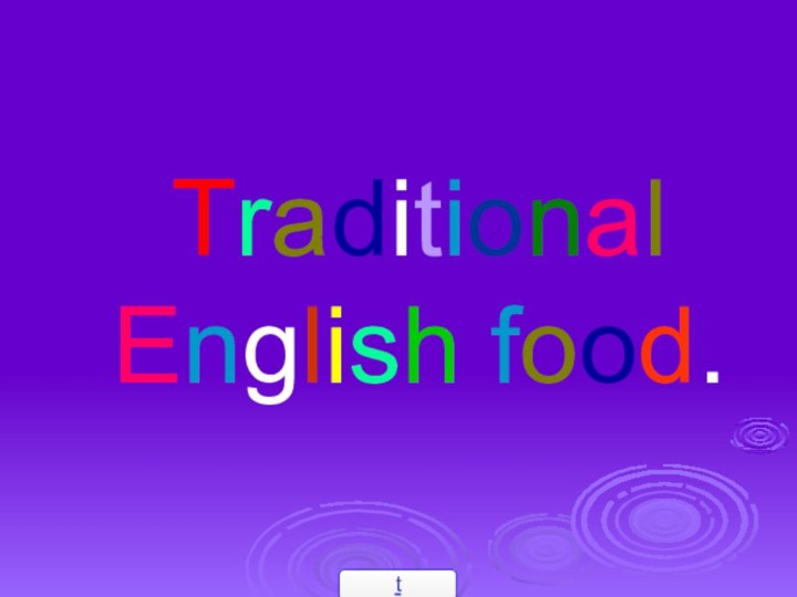 Traditional English food. t