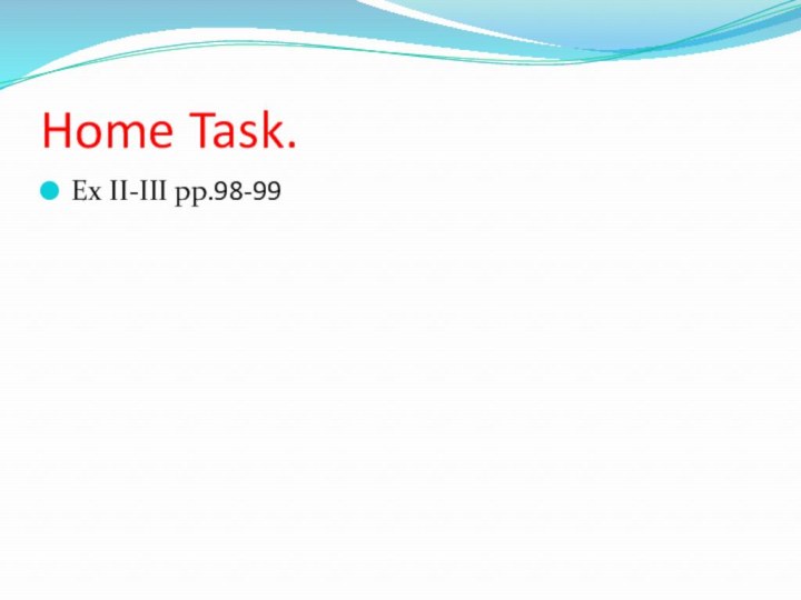 Home Task.Ex II-III pp.98-99