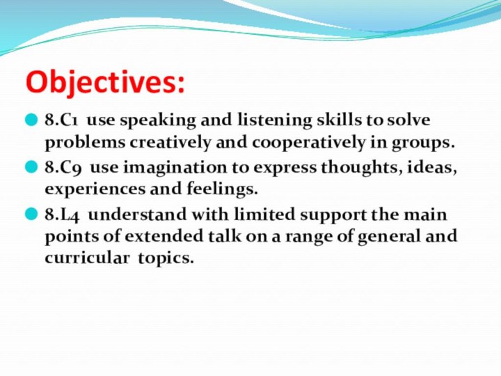 Objectives:8.C1 use speaking and listening skills to solve problems creatively and