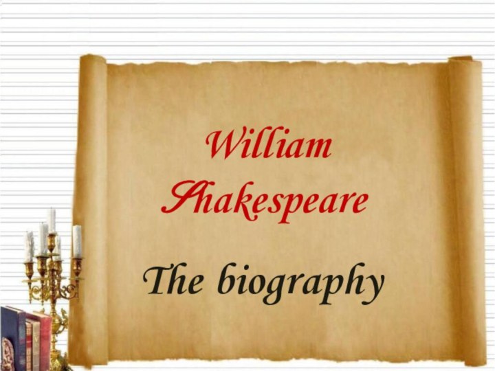 William Shakespeare The biography