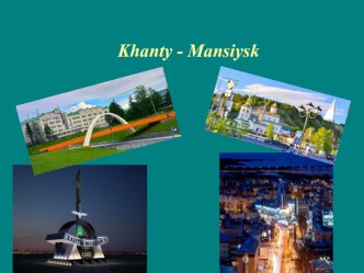 Презентация по английскому языку Sights of Khanty-Mansiysk