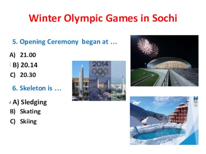 Winter Olympic Games in Sochi 5. Opening Ceremony began at …21.0020.14