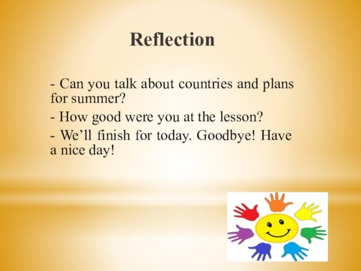 Reflection - Can you talk about countries and plans for summer?- How