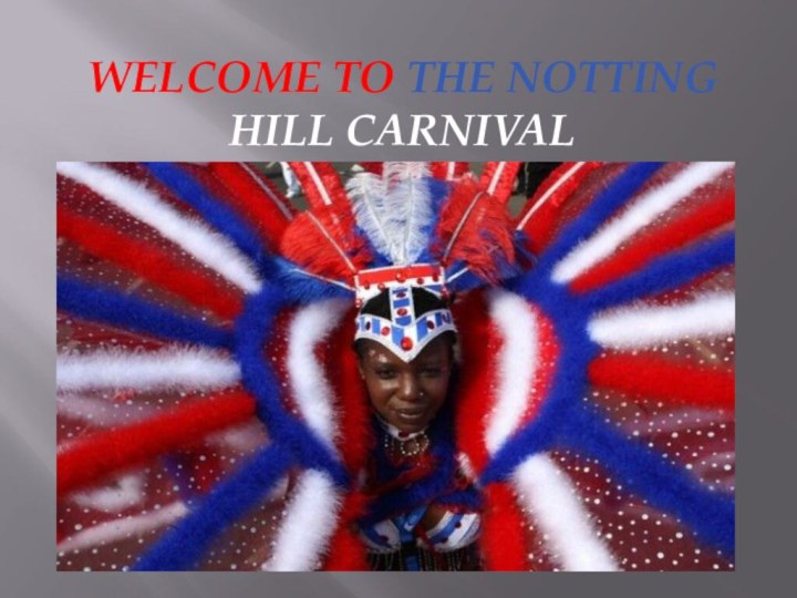 Welcome to the Notting Hill Carnival