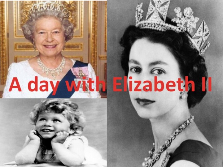 A day with Elizabeth II