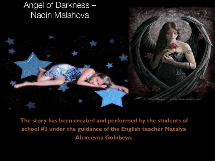 Angel of Darkness – Nadin MalahovaThe story has been created and performed